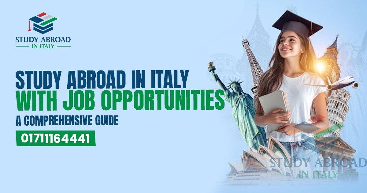 Study Abroad in Italy with Job Opportunities: A Comprehensive Guide